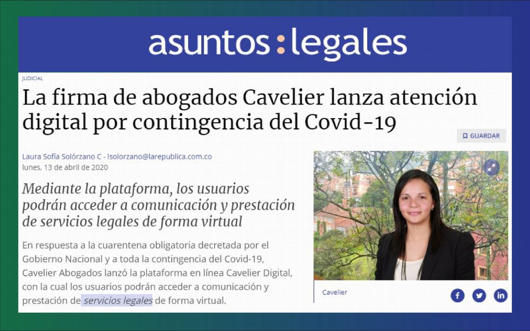 La firma de abogados Cavelier lanza atención digital por contingencia del Covid-19
